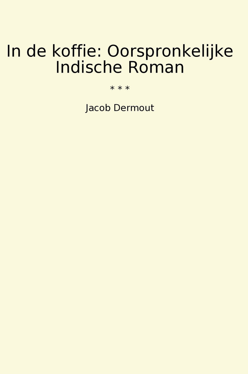 In de koffie: Oorspronkelijke Indische Roman