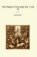 The Pastor's Fire-side Vol. 2 (of 4)