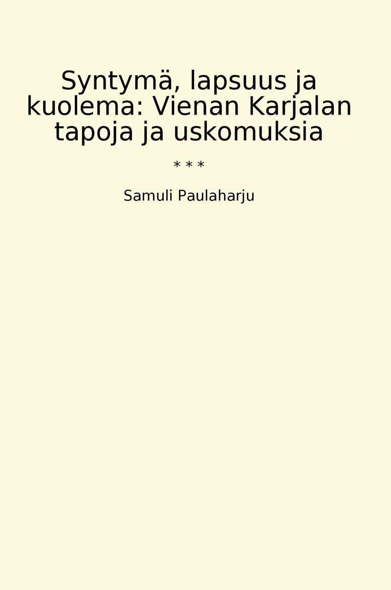 Syntymä, lapsuus ja kuolema: Vienan Karjalan tapoja ja uskomuksia