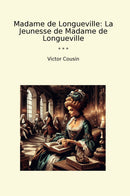 Madame de Longueville: La Jeunesse de Madame de Longueville