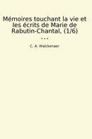 Mémoires touchant la vie et les écrits de Marie de Rabutin-Chantal, (1/6)