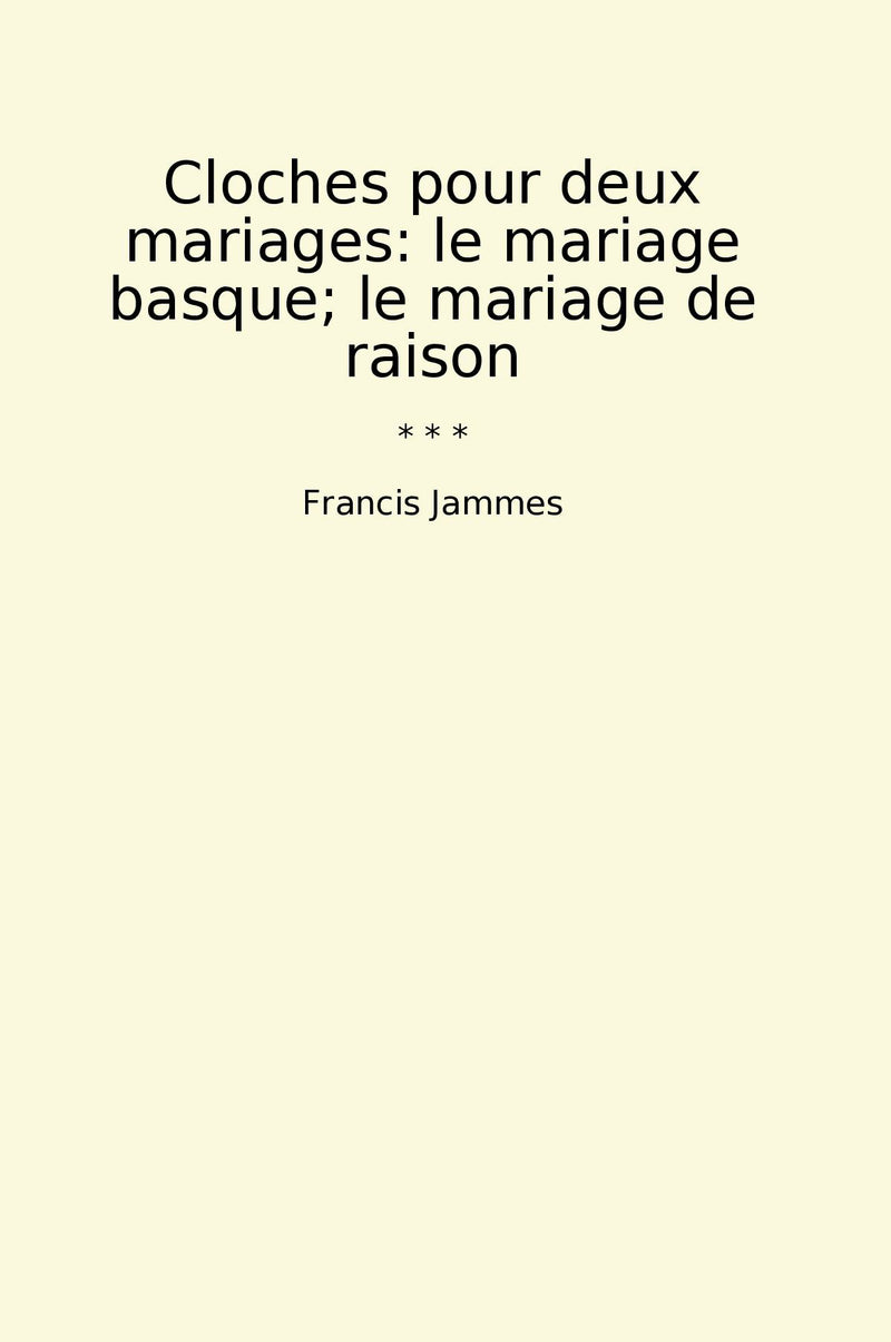 Cloches pour deux mariages: le mariage basque; le mariage de raison