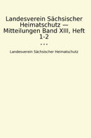 Landesverein Sächsischer Heimatschutz — Mitteilungen Band XIII, Heft 1-2