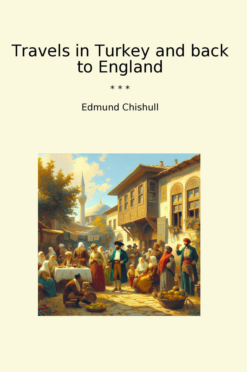Travels in Turkey and back to England