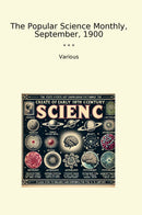 The Popular Science Monthly, September, 1900