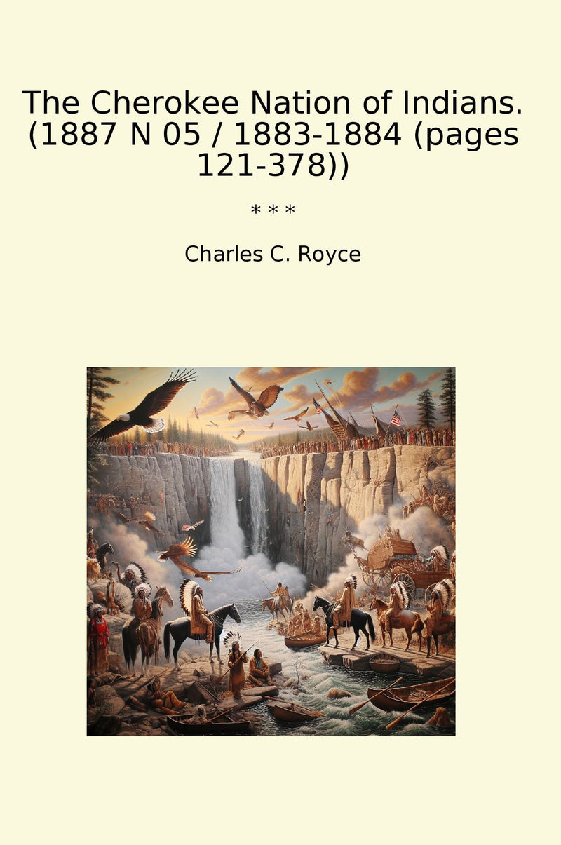 The Cherokee Nation of Indians. (1887 N 05 / 1883-1884 (pages 121-378))