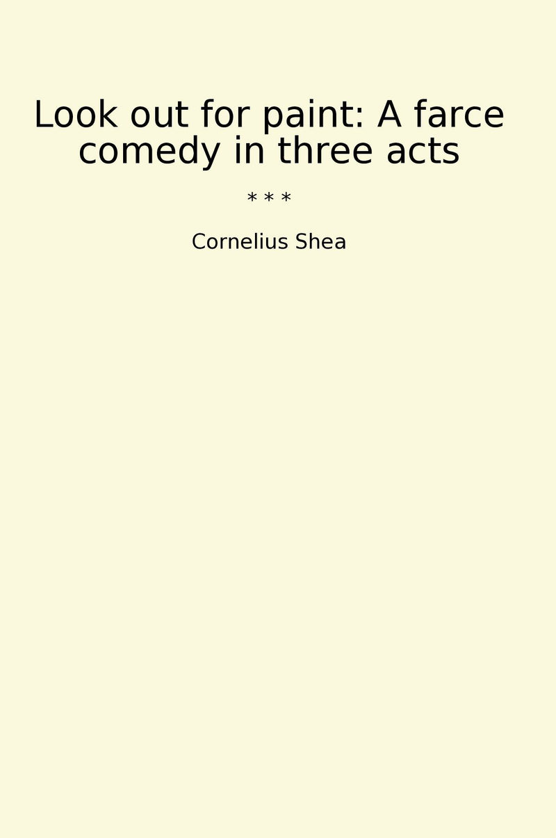 Look out for paint: A farce comedy in three acts