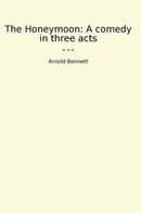 The Honeymoon: A comedy in three acts