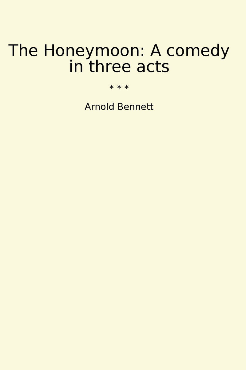 The Honeymoon: A comedy in three acts