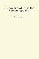 Life and literature in the Roman republic