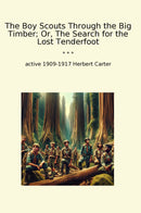 The Boy Scouts Through the Big Timber; Or, The Search for the Lost Tenderfoot