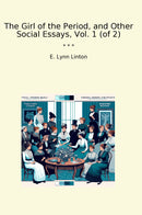 The Girl of the Period, and Other Social Essays, Vol. 1 (of 2)