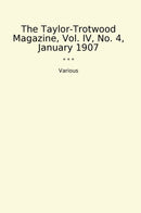 The Taylor-Trotwood Magazine, Vol. IV, No. 4, January 1907