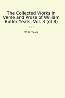 The Collected Works in Verse and Prose of William Butler Yeats, Vol. 3 (of 8)