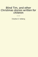 Blind Tim, and other Christmas stories written for children