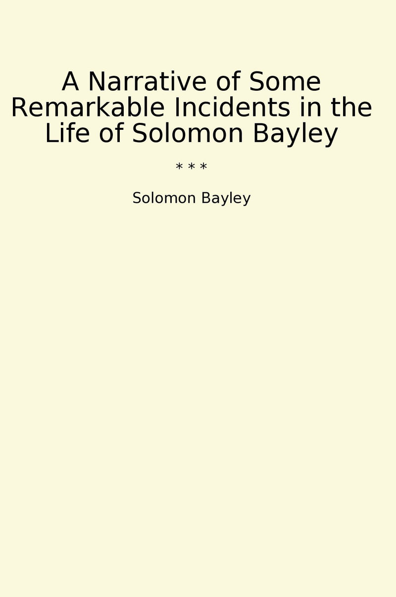 A Narrative of Some Remarkable Incidents in the Life of Solomon Bayley