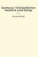 Spartacus: Viisinäytöksinen näytelmä ynnä Epilogi