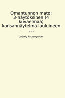 Omantunnon mato: 3-näytöksinen (4 kuvaelmaa) kansannäytelmä lauluineen