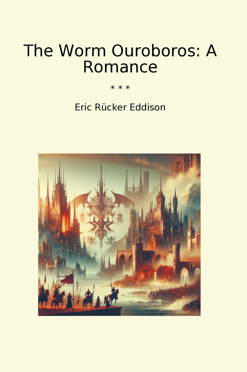 The Worm Ouroboros: A Romance