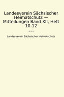 Landesverein Sächsischer Heimatschutz — Mitteilungen Band XII, Heft 10-12