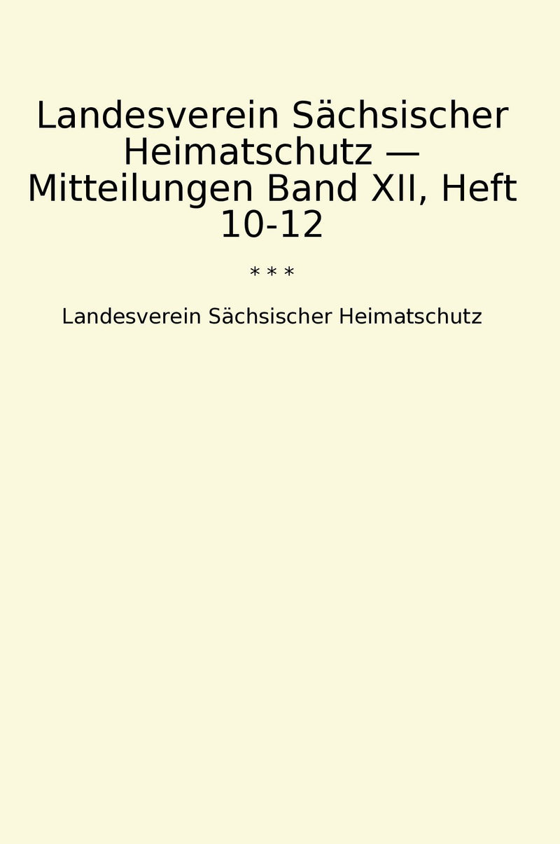 Landesverein Sächsischer Heimatschutz — Mitteilungen Band XII, Heft 10-12
