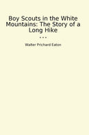 Boy Scouts in the White Mountains: The Story of a Long Hike