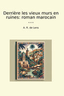 Derrière les vieux murs en ruines: roman marocain