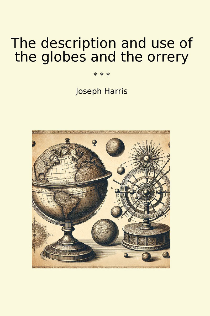 The description and use of the globes and the orrery