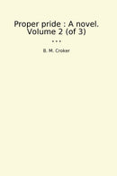 Proper pride : A novel. Volume 2 (of 3)