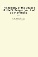 The zoology of the voyage of H.M.S. Beagle [vol. 2 of 5]: Mammalia