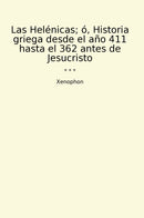 Las Helénicas; ó, Historia griega desde el año 411 hasta el 362 antes de Jesucristo