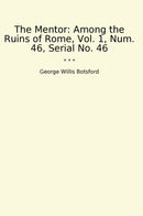 The Mentor: Among the Ruins of Rome, Vol. 1, Num. 46, Serial No. 46