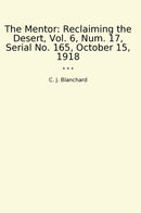 The Mentor: Reclaiming the Desert, Vol. 6, Num. 17, Serial No. 165, October 15, 1918
