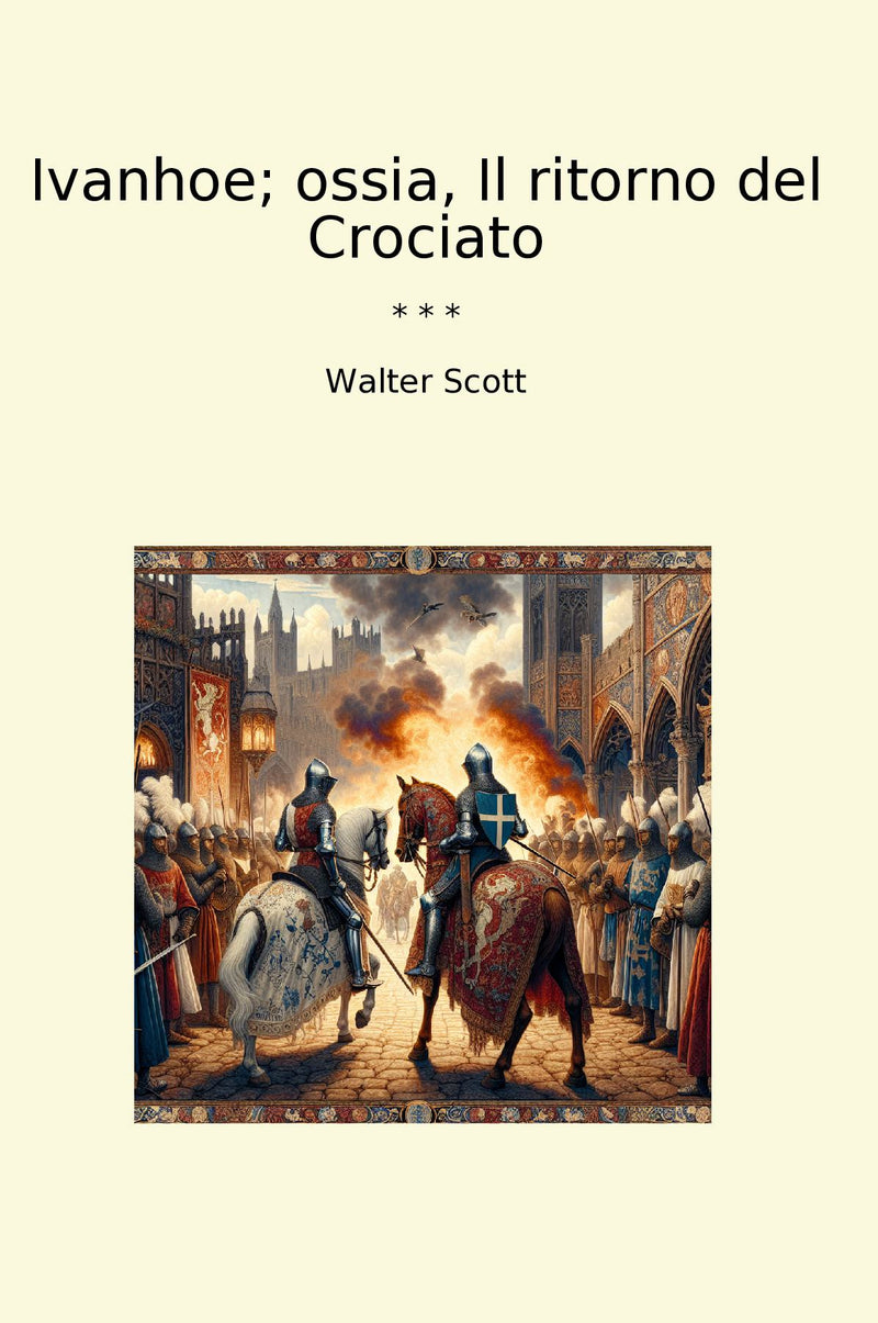Ivanhoe; ossia, Il ritorno del Crociato