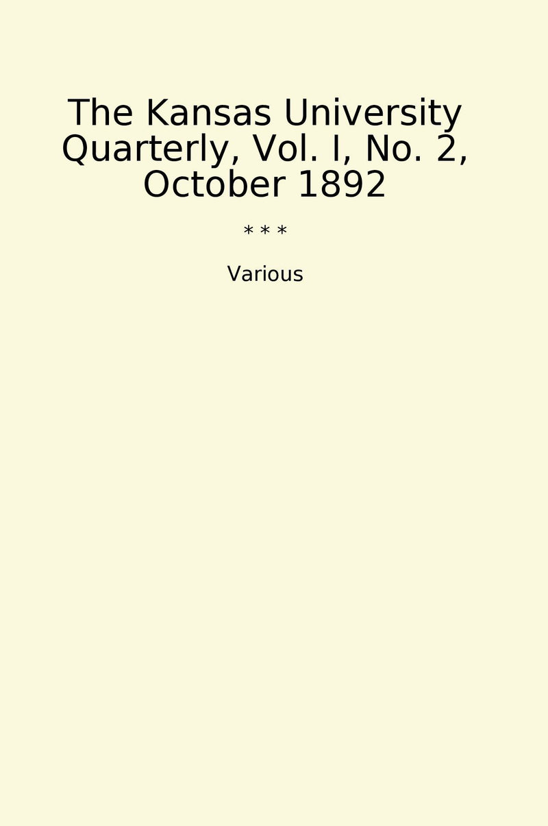 The Kansas University Quarterly, Vol. I, No. 2, October 1892