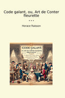 Code galant, ou, Art de Conter fleurette