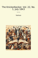 The Knickerbocker, Vol. 22, No. 1, July 1843