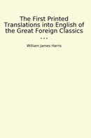 The First Printed Translations into English of the Great Foreign Classics
