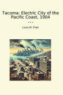 Tacoma: Electric City of the Pacific Coast, 1904
