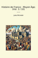 Histoire de France - Moyen Âge; (Vol. 3 / 10)