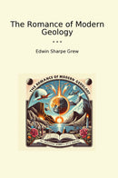 The Romance of Modern Geology