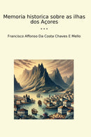 Memoria historica sobre as ilhas dos Açores