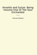 Annette and Sylvie: Being Volume One of The Soul Enchanted