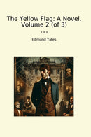 The Yellow Flag: A Novel. Volume 2 (of 3)