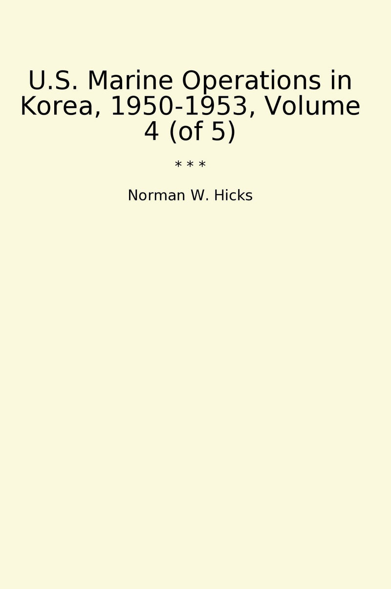 U.S. Marine Operations in Korea, 1950-1953, Volume 4 (of 5)
