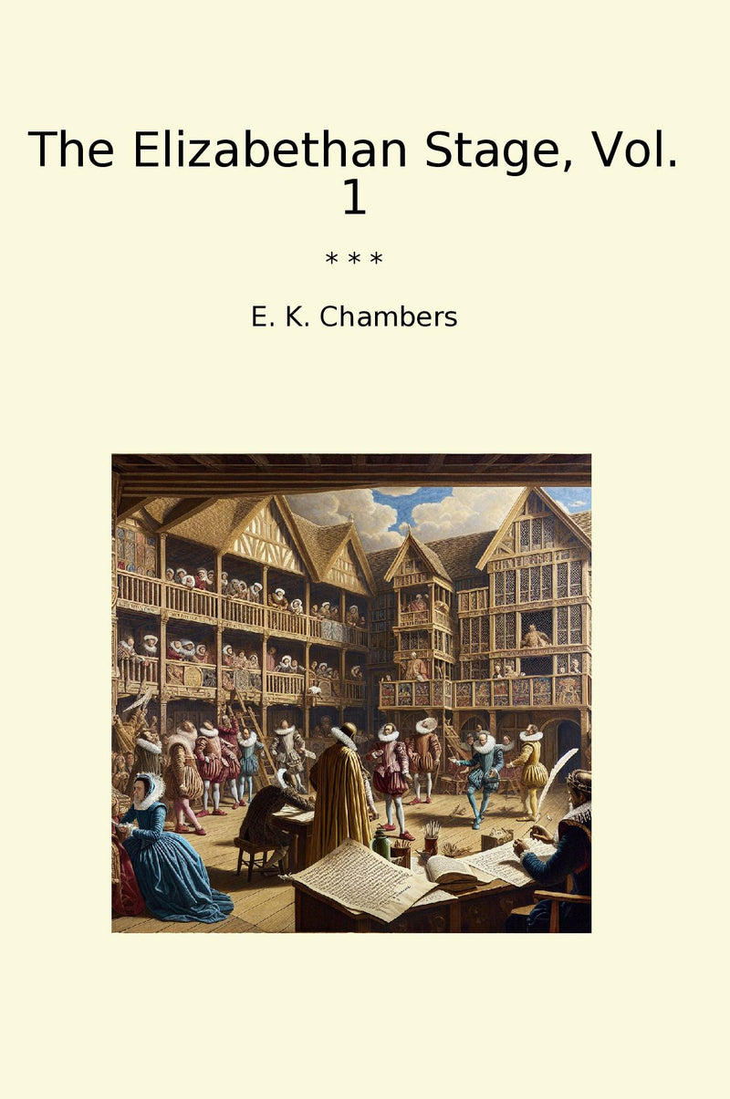 The Elizabethan Stage, Vol. 1