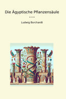 Die Ägyptische Pflanzensäule