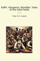 Kaffir, Kangaroo, Klondike: Tales of the Gold Fields