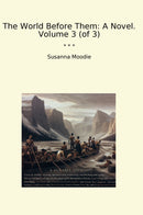 The World Before Them: A Novel. Volume 3 (of 3)