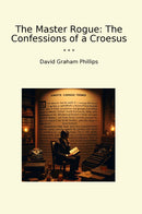 The Master Rogue: The Confessions of a Croesus